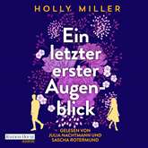 Hörbuch Ein letzter erster Augenblick  - Autor Holly Miller   - gelesen von Schauspielergruppe