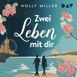 Hörbuch Zwei Leben mit dir (Ungekürzt)  - Autor Holly Miller   - gelesen von Marie Bierstedt