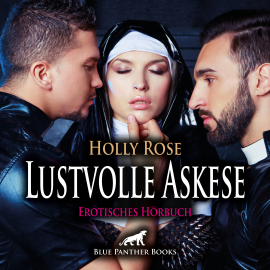 Hörbuch Lustvolle Askese / Erotik Audio Story / Erotisches Hörbuch  - Autor Holly Rose   - gelesen von Katharina Schaafmeister