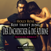 Reif trifft jung - Der Dachdecker und die Azubine / Erotik Audio Story / Erotisches Hörbuch