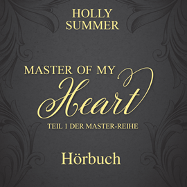 Hörbuch Master of my Heart (Master-Reihe Band 1)  - Autor Holly Summer   - gelesen von Denis Rühle.