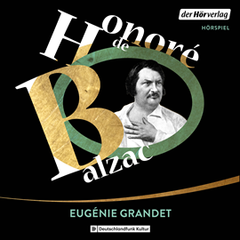 Hörbuch Eugénie Grandet  - Autor Honoré de Balzac   - gelesen von Schauspielergruppe