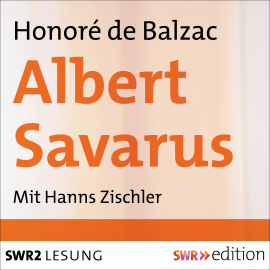 Hörbuch Albert Savarus  - Autor Honoré de Balzac   - gelesen von Hanns Zischler