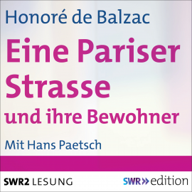 Hörbuch Eine Pariser Straße und ihre Bewohner  - Autor Honoré de Balzac   - gelesen von Hans Paetsch