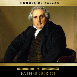 Hörbuch Father Goriot  - Autor Honoré de Balzac   - gelesen von Sean Murphy