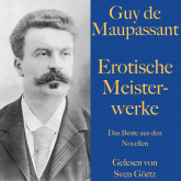 Guy de Maupassant: Erotische Meisterwerke
