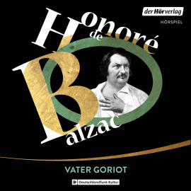 Hörbuch Vater Goriot  - Autor Honoré de Balzac   - gelesen von Schauspielergruppe