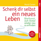 Hörbuch Schenk dir selbst ein neues Leben  - Autor Horst Conen   - gelesen von Schauspielergruppe