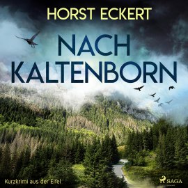 Hörbuch Nach Kaltenborn - Kurzkrimi aus der Eifel (Ungekürzt)  - Autor Horst Eckert   - gelesen von Horst Eckert