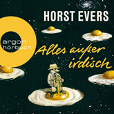 Hörbuch Alles außer irdisch  - Autor Horst Evers   - gelesen von Horst Evers