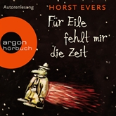 Hörbuch Für Eile fehlt mir die Zeit  - Autor Horst Evers   - gelesen von Horst Evers