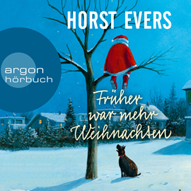 Hörbuch Früher war mehr Weihnachten  - Autor Horst Evers   - gelesen von Horst Evers