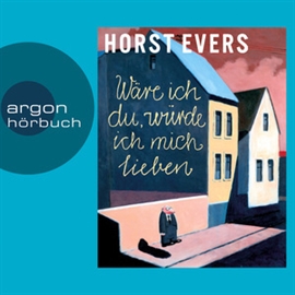 Hörbuch Wäre ich du, würde ich mich lieben  - Autor Horst Evers   - gelesen von Horst Evers