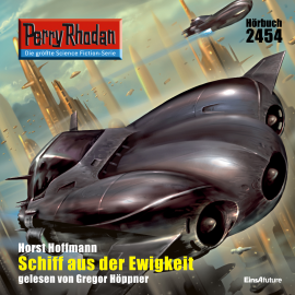 Hörbuch Perry Rhodan 2454: Schiff aus der Ewigkeit  - Autor Horst Hoffmann   - gelesen von Gregor Höppner