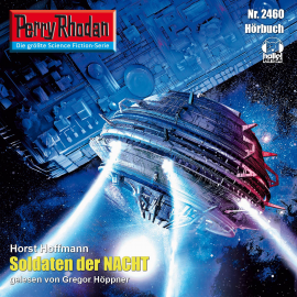 Hörbuch Perry Rhodan 2460: Soldaten der Nacht  - Autor Horst Hoffmann   - gelesen von Gregor Höppner