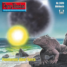 Hörbuch Perry Rhodan 2470: Finsternis über Terra  - Autor Horst Hoffmann   - gelesen von Renier Baaken