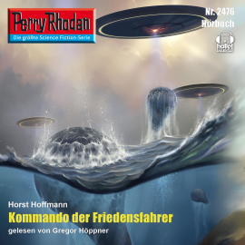 Hörbuch Perry Rhodan 2476: Kommando der Friedensfahrer  - Autor Horst Hoffmann   - gelesen von Gregor Höppner