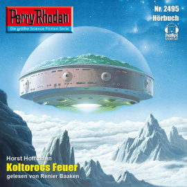Hörbuch Perry Rhodan 2495: Koltorocs Feuer  - Autor Horst Hoffmann   - gelesen von Renier Baaken