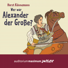 Hörbuch Wer war Alexander der Große? (Ungekürzt)  - Autor Horst Künnemann   - gelesen von Wolfgang Schmidt