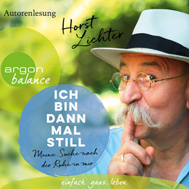 Hörbuch Ich bin dann mal still - Meine Suche nach der Ruhe in mir (Ungekürzte Autorenlesung)  - Autor Horst Lichter   - gelesen von Horst Lichter