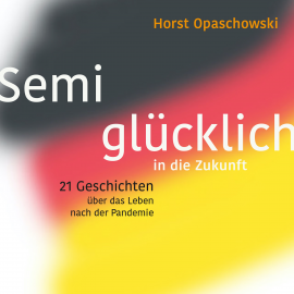 Hörbuch Semiglücklich in die Zukunft  - Autor Horst Opaschowski   - gelesen von Hosrt Opaschowski