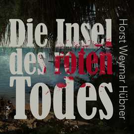 Hörbuch Die Insel des roten Todes  - Autor Horst Weymar Hübner   - gelesen von Robert Frank
