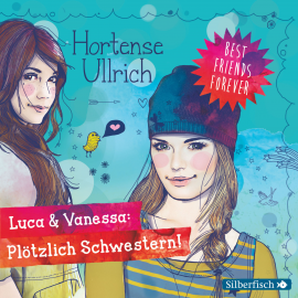 Hörbuch Best Friends Forever: Luca & Vanessa: Plötzlich Schwestern!  - Autor Hortense Ullrich   - gelesen von Schauspielergruppe