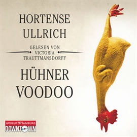Hörbuch Hühner-Voodoo  - Autor Hortense Ullrich   - gelesen von Victoria Trauttmansdorff