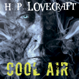 Hörbuch Cool Air (Howard Phillips Lovecraft)  - Autor Howard Phillips Lovecraft   - gelesen von Peter Coates