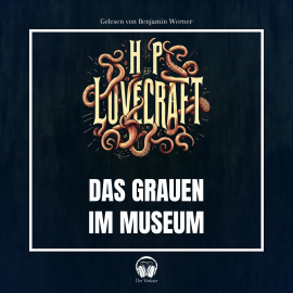 Hörbuch Das Grauen im Museum  - Autor Howard Phillips Lovecraft   - gelesen von Schauspielergruppe