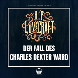 Hörbuch Der Fall des Charles Dexter Ward  - Autor Howard Phillips Lovecraft   - gelesen von Schauspielergruppe