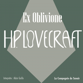 Hörbuch Ex Oblivione  - Autor Howard Phillips Lovecraft   - gelesen von Alain Guillo