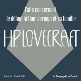 Hörbuch Faits concernant le défunt Arthur Jermyn et sa famille  - Autor Howard Phillips Lovecraft   - gelesen von Florent Oullié