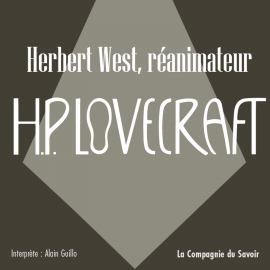 Hörbuch Herbert West, réanimateur  - Autor Howard Phillips Lovecraft   - gelesen von Alain Guillo