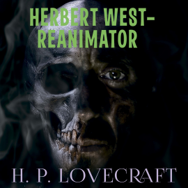 Hörbuch Herbert West–Reanimator (Howard Phillips Lovecraft)  - Autor Howard Phillips Lovecraft   - gelesen von Peter Coates