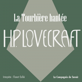 Hörbuch La tourbière hantée  - Autor Howard Phillips Lovecraft   - gelesen von Florent Oullié