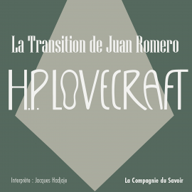 Hörbuch La transition de Juan Romero  - Autor Howard Phillips Lovecraft   - gelesen von Jacques Hadjaje