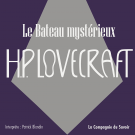 Hörbuch Le bateau mystérieux  - Autor Howard Phillips Lovecraft   - gelesen von Patrick Blandin