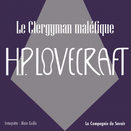 Hörbuch Le clergyman maléfique  - Autor Howard Phillips Lovecraft   - gelesen von Alain Guillo