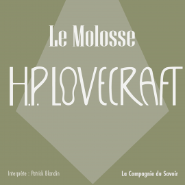 Hörbuch Le molosse  - Autor Howard Phillips Lovecraft   - gelesen von Patrick Blandin