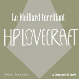 Hörbuch Le vieillard terrifiant   - Autor Howard Phillips Lovecraft   - gelesen von Jacques Hadjaje