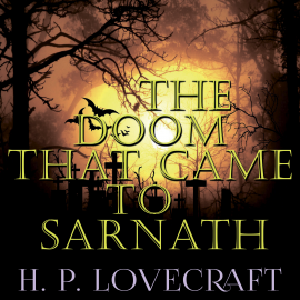 Hörbuch The Doom that Came to Sarnath (Howard Phillips Lovecraft)  - Autor Howard Phillips Lovecraft   - gelesen von Peter Coates
