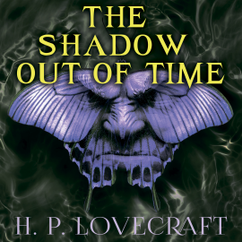 Hörbuch The Shadow out of Time (Howard Phillips Lovecraft)  - Autor Howard Phillips Lovecraft   - gelesen von Peter Coates