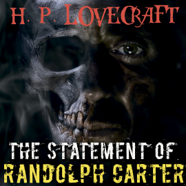 Hörbuch The Statement of Randolph Carter (Howard Phillips Lovecraft)  - Autor Howard Phillips Lovecraft   - gelesen von Peter Coates