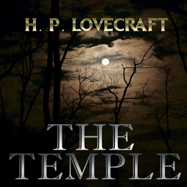 Hörbuch The Temple (Howard Phillips Lovecraft)  - Autor Howard Phillips Lovecraft   - gelesen von Kenneth Elliot