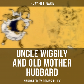 Hörbuch Uncle Wiggily and Old Mother Hubbard  - Autor Howard R. Garis   - gelesen von Tomas Riley