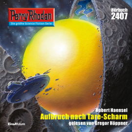 Hörbuch Perry Rhodan 2407: Aufbruch nach Tare-Scharm  - Autor Hubert Haensel   - gelesen von Gregor Höppner