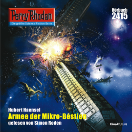 Hörbuch Perry Rhodan 2415: Armee der Mikro-Bestien  - Autor Hubert Haensel   - gelesen von Simon Roden