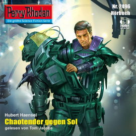 Hörbuch Chaotender gegen Sol (Perry Rhodan 2496)  - Autor Hubert Haensel   - gelesen von Tom Jacobs