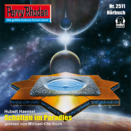 Hörbuch Perry Rhodan 2511: Schatten im Paradies  - Autor Hubert Haensel   - gelesen von Michael-Che Koch